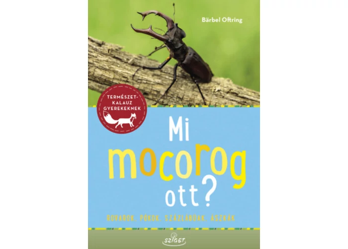 Mi mocorog ott? - Rovarok, pókok, százlábúak, ászkák